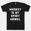 Whiskey Is My Spirit Animal T-Shirt