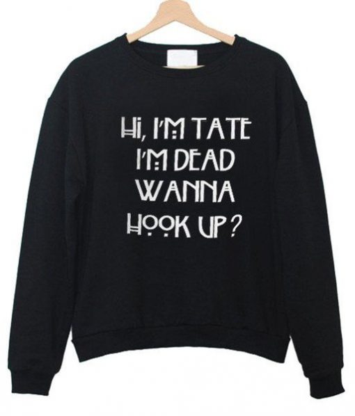 Hi Im Tate Sweatshirt