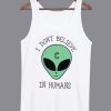 I Don't Believe in Humans Tank top
