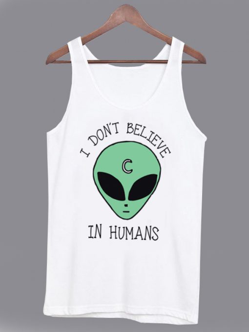 I Don't Believe in Humans Tank top
