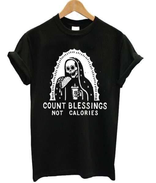 Count Blessings Not Calories T-shirt