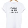 Famous On The Internet Unisex T-shirt