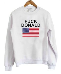 Fuck Donald Trump Unisex Sweatshirt