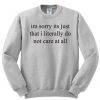 Im Sorry Its Just That I Literally Do Sweatshirt
