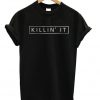 Killin' It Unisex Tshirt