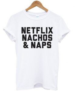 Netflix Nachos & Naps T-shirt