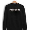 Psycho Unisex Sweatshirt