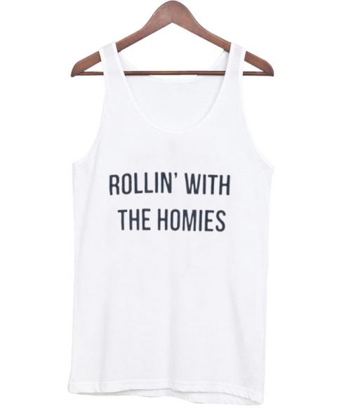 Rollin With The Homies Tank top