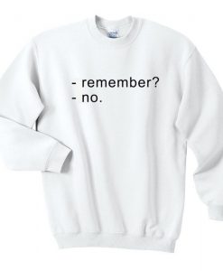 Remember Sweatshirt
