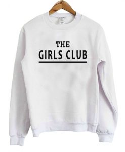 The Girls Club Unisex Sweatshirt