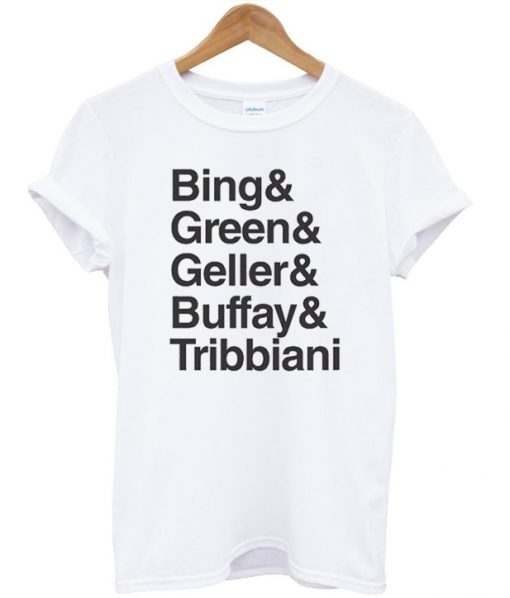 Bing& Green& Geller& Buffay& Tribbiani Tshirt