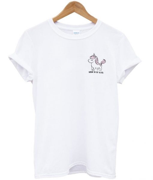 Born To Be Wild Unicorn T-shirt