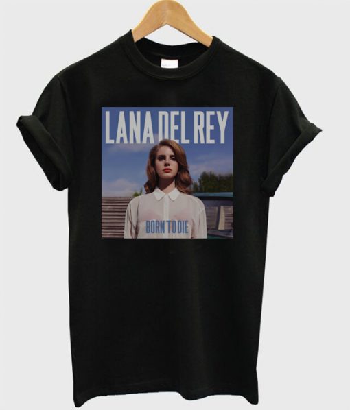 Born To Die Lana Del Rey Unisex T-shirt - Black