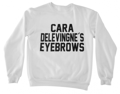 Cara Delevingne's Eyebrows Sweatshirt
