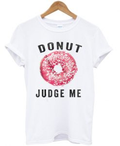 Donut Judge Me Unisex T-shirt