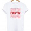 Fuck You Have A Nice Day T-shirt
