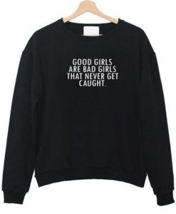 Good Girl Are Bad Girl Sweatshirt