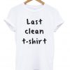 Last Clean T-shirt