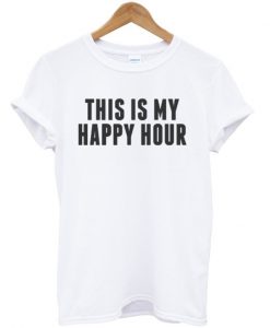 This Is My Happy Hour T-shirt