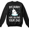 Bye Buddy2 Sweatshirt