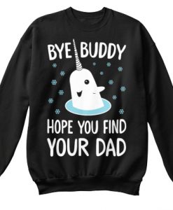Bye Buddy2 Sweatshirt
