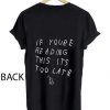 Drake if You Reading This its Too Late T-shirt