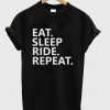 Eat Sleep Ride Repeat Quote Unisex T-shirt