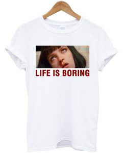 Pulp Fiction Life Is Boring Nosebleeds T-shirt
