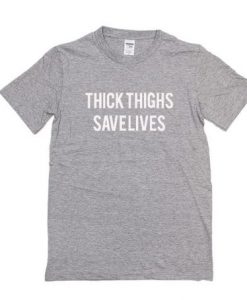 Thick Things Save Lives T-shirt
