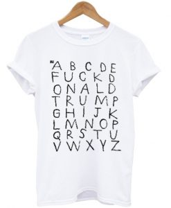 ABCDE Fuck Donald Trump T-shirt