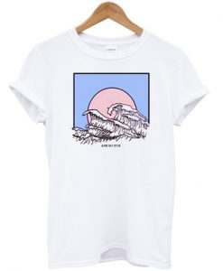 And So It Is Ocean Wave T-shirt
