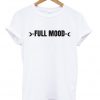 Full Mood T-shirt