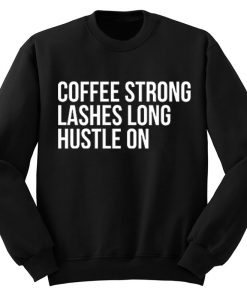 Coffee Strong Lashes Long Hustle On Sweatshirt Black