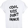 Cool Kids Don't Dance T-shirt