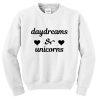 Daydreams And Unicorns Sweatshirt