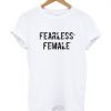 Fearless Female T-shirt