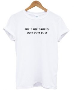 Girls Girls Girls Boys Boys Boys T-shirt