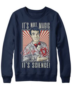 It's Not Magic It's Science Sweatshirt