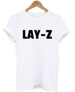 Lay-Z T-shirt