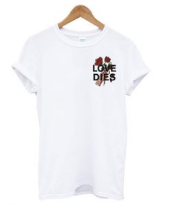Love Dies Hand Rose T-shirt