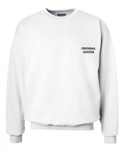Original Goods Sweatshirt