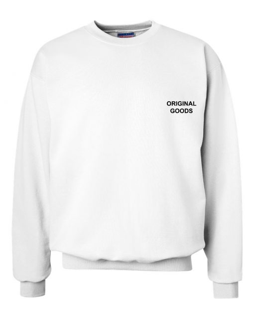 Original Goods Sweatshirt