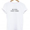 Be Cool Honey Bunny T-shirt