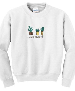 Cactus Don't Touch N Sweatshirt