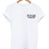 Dont Fall In Love T-shirt