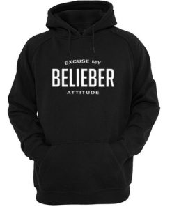 Excuse My Belieber Attitude Hoodie