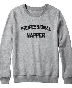 Profesional Napper Sweatshirt