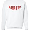 Woman Up! Sweatshirt