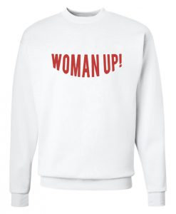 Woman Up! Sweatshirt