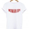Woman Up! T-Shirt